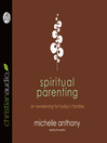 Spiritual Parenting (MP3): An Awakening for Today's Families